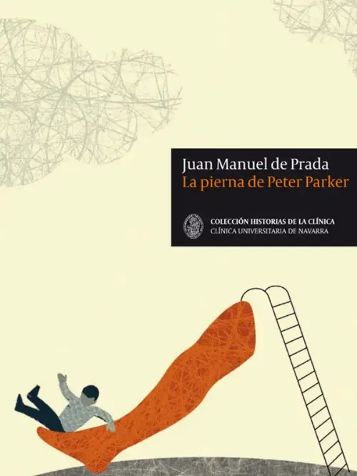 portada-max-libro-pierna-peter-parker <p>Imagen de la portada del libro "La pierna de Peter Parker", escrito por Juan Manuel de Prada. Forma parte de la colección "Historias de la Clínica".</p>